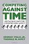 Competing Against Time: How Time-Based Competition Is Reshaping Global Markets