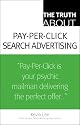The Truth About Pay-Per-Click Search Advertising