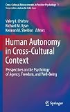 Human autonomy in cross-cultural context : perspectives on the psychology of agency, freedom, and well-being