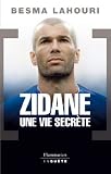 Zidane, une vie secr�te