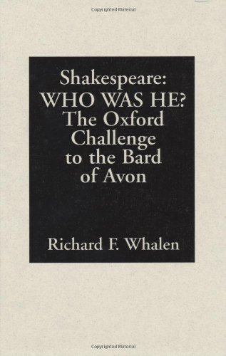 Shakespeare--Who Was He?: The Oxford Challenge to the Bard of Avon