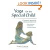 Yoga for the Special Child: A Therapeutic Approach for Infants and Children with Down Syndrome, Cerebral Palsy and Learning Disabilities