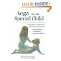 Yoga for the Special Child: A Therapeutic Approach for Infants and Children with Down Syndrome, Cerebral Palsy and Learning Disabilities