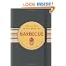 The Little Black Book of Barbecue: The Essential Guide To Grilling, Smoking, and BBQ (Little Black Books)