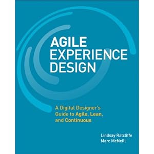 Agile Experience: A Digital Designer's Guide to Agile, Lean, and Continuous

