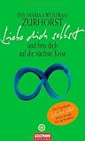 Liebe dich selbst und freu dich auf die n&auml;chste Krise - Eva-Maria Zurhorst, Wolfram Zurhorst