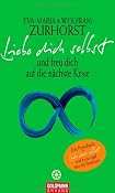 Liebe dich selbst und freu dich auf die n?ste Krise: Amazon.de: Eva-Maria Zurhorst, Wolfram Zurhorst: Bucher