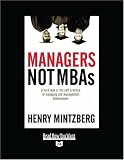 Managers Not MBAs: A Hard Look at the Soft Practice of Managing and Management Development