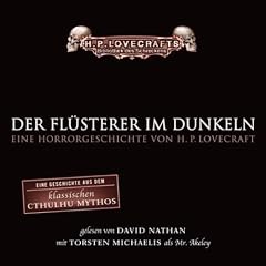 Der Fl�sterer im Dunkeln: Ungek�rzte Lesung: Eine Geschichte aus dem klassischen Cthulhu Mythos