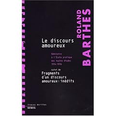 Le discours amoureux : S�minaire � l'Ecole pratique des hautes �tudes 1974-1976 suivi de Fragments d'un discours amoureux