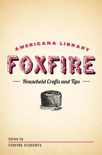 Household Crafts and Tips: The Foxfire Americana Library (12)