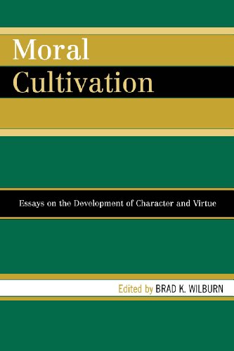 Moral Cultivation: Essays on the Development of Character and Virtue