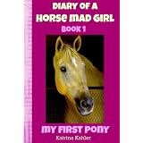 Diary of a Horse Mad Girl: My First Pony - Book 1