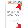 Make It In America: The Case for Re-Inventing the Economy
