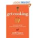 Get Cooking: 150 Simple Recipes to Get You Started in the Kitchen