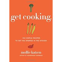 Get Cooking: 150 Simple Recipes to Get You Started in the Kitchen