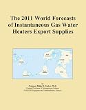 Buku tentang Gas Water Heater item: The 2011 World Forecasts of Instantaneous Gas Water Heaters Export Supplies