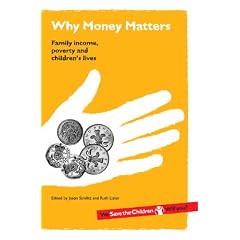 Why Money Matters: Family Income, Poverty and Children's Lives