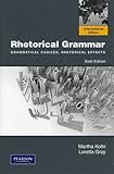 Rhetorical grammar : grammatical choices, rhetorical effects