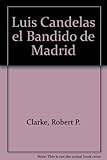 Luis Candelas, el bandido de Madrid