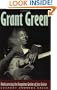 Grant Green: Rediscovering the Forgotten Genius of Jazz Guitar