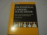 Professional Careers Sourcebook: Where to Find Help Planning Careers That Require College or Technical Degrees