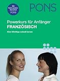 Produkt-Bild: PONS Powerkurs f&uuml;r Anf&auml;nger. F&uuml;r Anf&auml;nger und Wiedereinsteiger: PONS Powerkurs f&uuml;r Anf&auml;nger. Franz&ouml;sisch. Buch und CD: Alle Wichtige schnell lernen