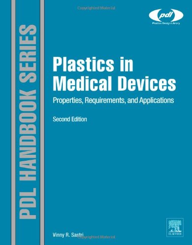 Plastics in Medical Devices, Second Edition: Properties, Requirements, and Applications (Plastics Design Library)