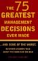 The 75 Greatest Management Decisions Ever Made