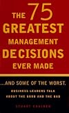 The 75 Greatest Management Decisions Ever Made