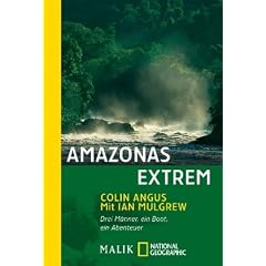 Amazonas extrem: unter Mitarbeit von Ian MulgrewDrei M�nner, ein Boot, ein Abenteuer