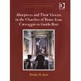 Altarpieces and Their Viewers in the Churches of Rome from Caravaggio to Guido Reni (Visual Culture in Early Modernity)