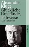 Produkt-Bild: Gl&uuml;ckliche Umst&auml;nde, leihweise: Das Lesebuch (suhrkamp taschenbuch)