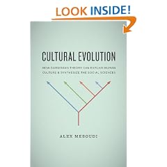 Cultural Evolution: How Darwinian Theory Can Explain Human Culture and Synthesize the Social Sciences
