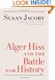 Alger Hiss and the Battle for History (Icons of America)
