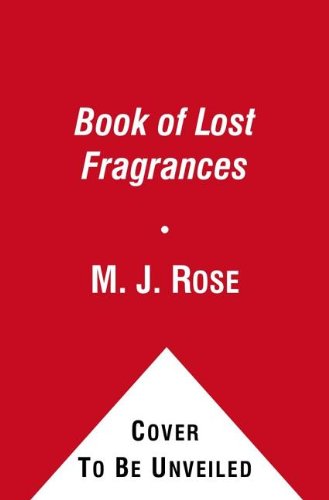The Book of Lost Fragrances: A Novel of Suspense (Reincarnationist)