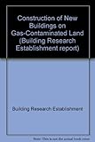 Construction of new buildings on gas-contaminated land
