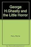 George H. Ghastly and the little horror