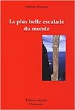 La plus belle escalade du monde : Petit traité d esthétique alpine à l usage des mal-grimpants et des non-escaladants