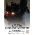 Polizei Sondereinheiten: Internationale Anti-Terroreinheiten und Spezialeinsatzkommandos