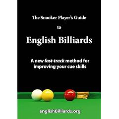 The Snooker Player's Guide to English Billiards: A New Fast Track Method for Improving Your Cue Skills