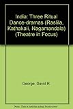 India : three ritual dance-dramas (Raslila, Katha Kali, Nagamandala)