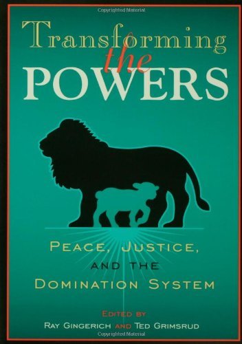 Transforming the Powers: Peace, Justice, and the Domination System