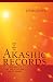 How to Read the Akashic Records: Accessing the Archive of the Soul and Its Journey