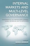 Internal markets and multi-level governance : the experience of the European Union, Australia, Canada, Switzerland, and the United States