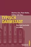 Produkt-Bild: Typisch Darmstadt: Eine Stadt beschreibt sich selbst (Interdisziplin&auml;re Stadtforschung)