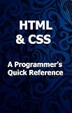 HTML & CSS: A Programmer's Quick Reference (Learn To Code) 