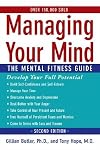Managing Your Mind: The Mental Fitness Guide [MANAGING YOUR MIND 2/E]