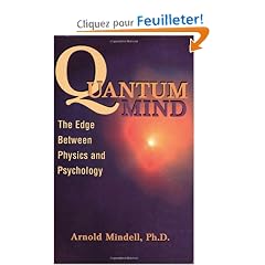 Quantum Mind: The Edge Between Physics & Psychology