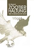 Zootierhaltung - Tiere in menschlicher Obhut: V�gel - 